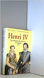 Les amours, la passion et la gloire (Henri IV.)